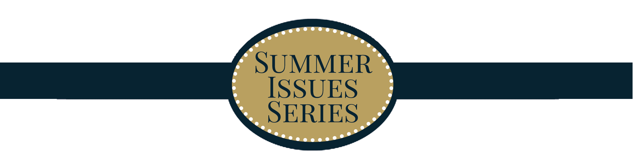 Summer Issues Series Summer Issues Series